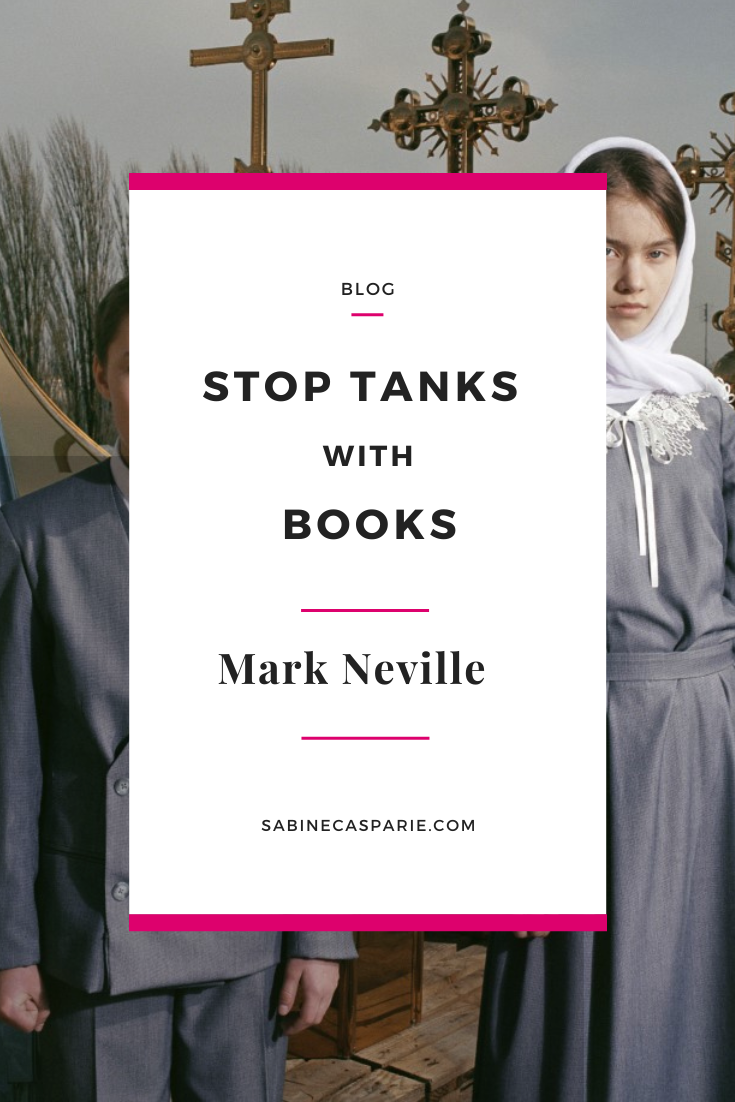 Stop Tanks with Books - Mark Neville | Sabine Casparie
